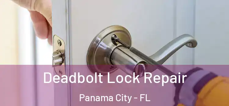 Deadbolt Lock Repair Panama City - FL