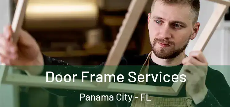 Door Frame Services Panama City - FL