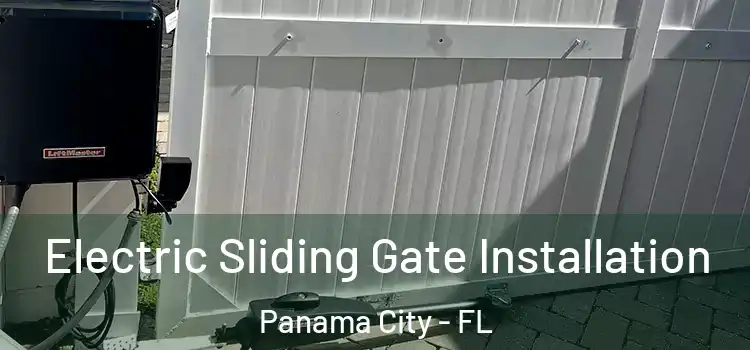 Electric Sliding Gate Installation Panama City - FL