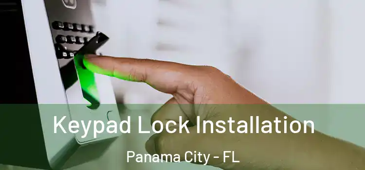 Keypad Lock Installation Panama City - FL