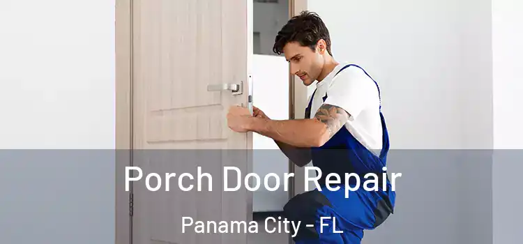  Porch Door Repair Panama City - FL
