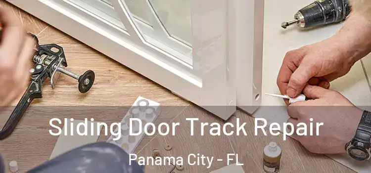 Sliding Door Track Repair Panama City - FL